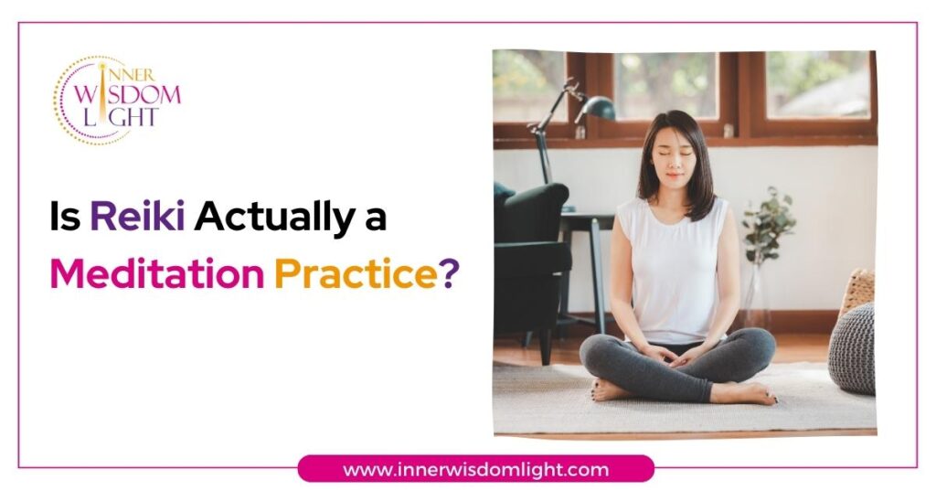 Is Reiki Actually a Meditation Practice? 2 Meditation Practice