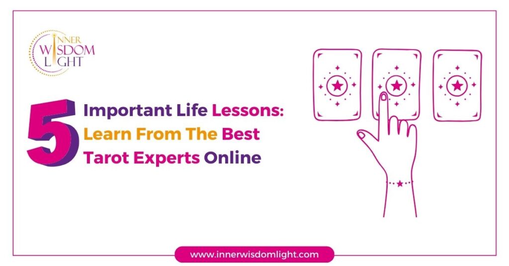 5 Important Life Lessons: Learn From The Best Tarot Experts Online 2 Best Tarot Experts Online