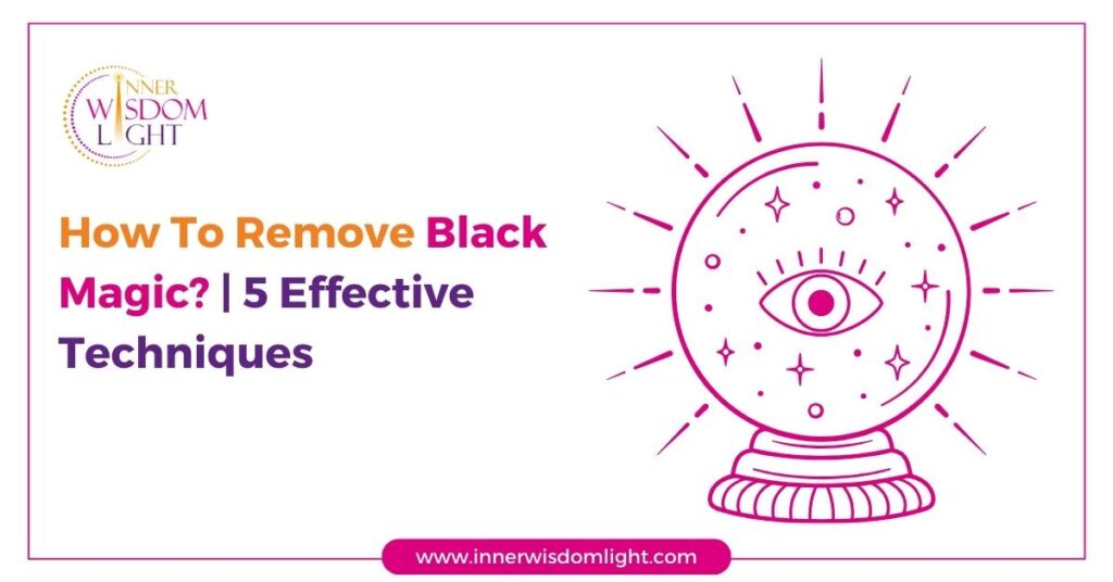 How To Remove Black Magic? | 5 Effective Techniques 2 Black Magic