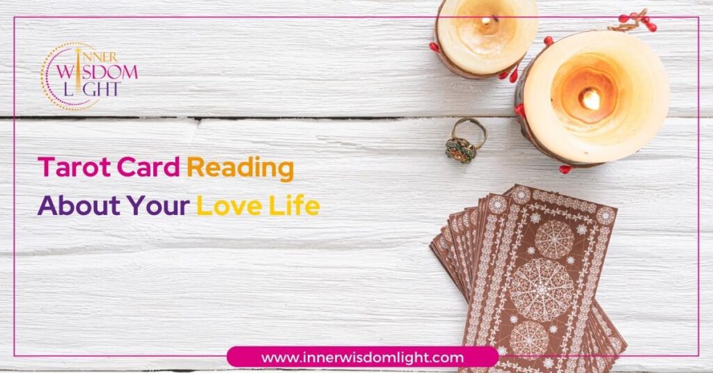 Tarot Card Reading About Your Love Life 2 Tarot Card Reading