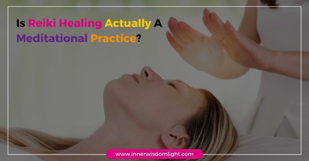 Is Reiki Healing Actually A Meditation Practice 2 Is Reiki Healing Actually A Meditational Practice