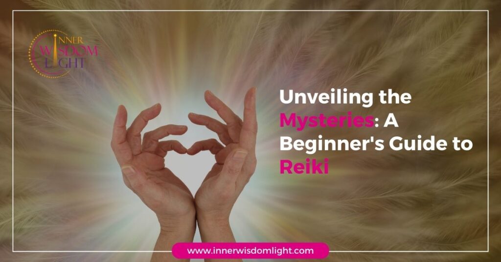 Unveiling the Mysteries: A Beginner's Guide to Reiki 2 Unveiling the Mysteries A Beginner's Guide to Reiki