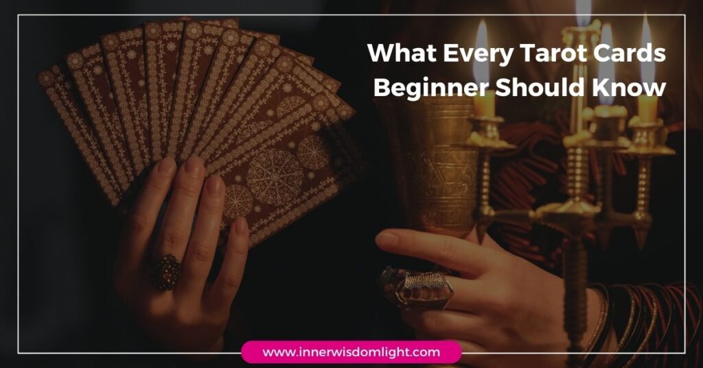 What Every Tarot Cards Beginner Should Know 2 What Every Tarot Cards Beginner Should Know