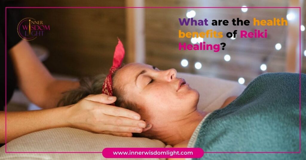 What are the health benefits of Reiki Healing? 2 health benefits of Reiki Healing