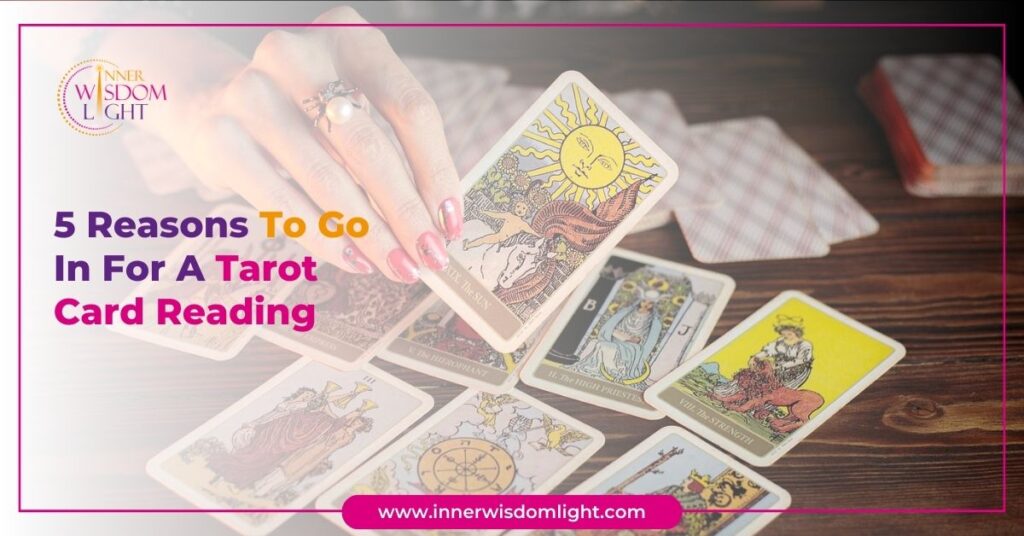 5 Reasons To Go In For A Tarot Card Reading 1 Tarot Card Reading