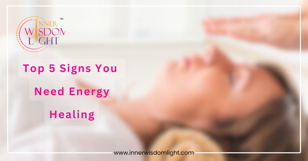 Top 5 Signs You Need Energy Healing 1 Inner Wisdom Light website logo with the text '5 Signs You Need Energy Healing' in the middle and in the background a woman lying down with a pair of hands visible above her head